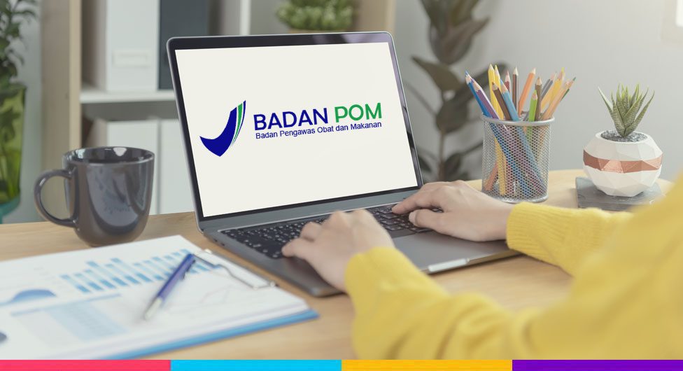 Begini Nih Cara Mendapatkan Izin Edar Produk Dari BPOM